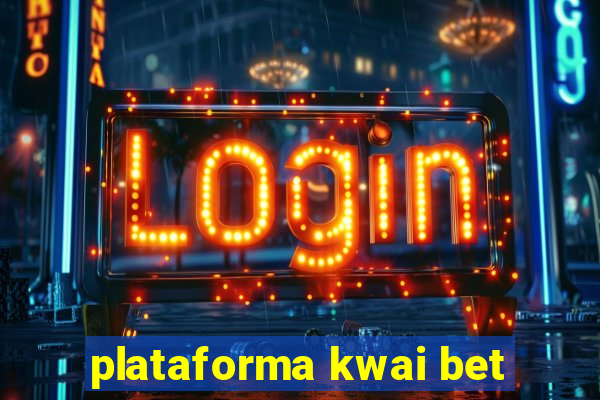 plataforma kwai bet